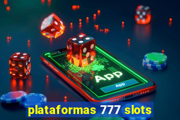 plataformas 777 slots